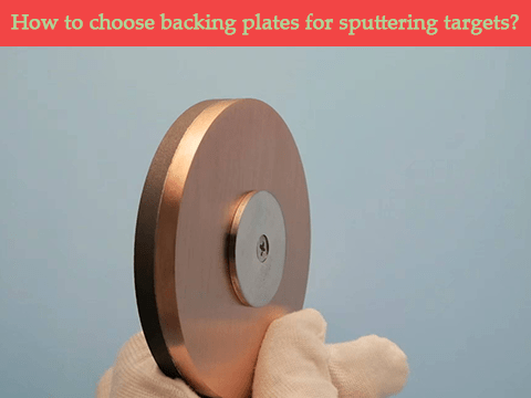 how to choose backing plates for sputtering targets