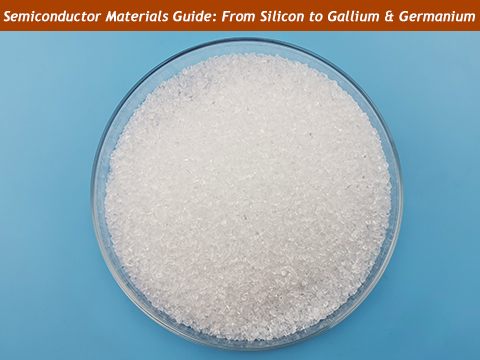 Semiconductor Materials Guide: From Silicon to Gallium & Germanium