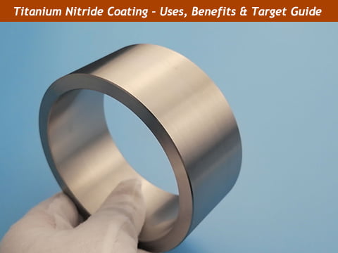 Titanium Nitride Coating: Applications, Benefits & Target Solutions