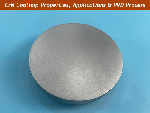 CrN Coating: Properties, Applications, and PVD Deposition Process